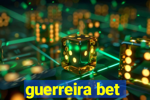 guerreira bet